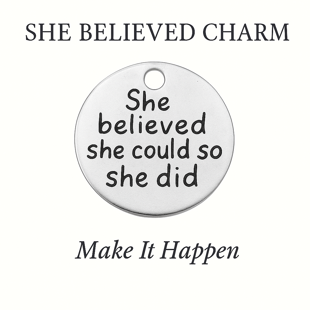 She Believed She Could So She Did Charm - Make It Happen