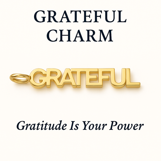 Grateful Charm GOLD – Gratitude Is Your Power